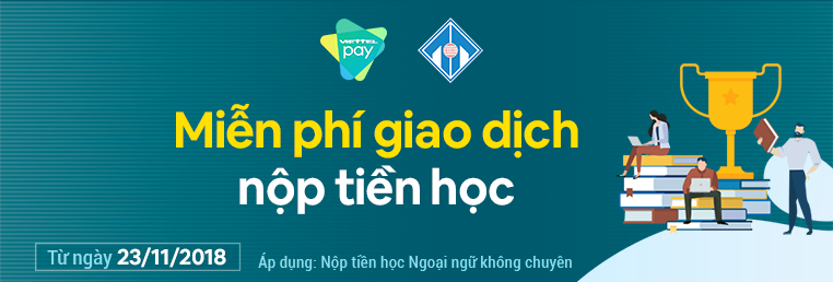 Hướng dẫn nộp học phí ngoại ngữ không chuyên qua ứng dụng thu hộ trên App Viettelpay